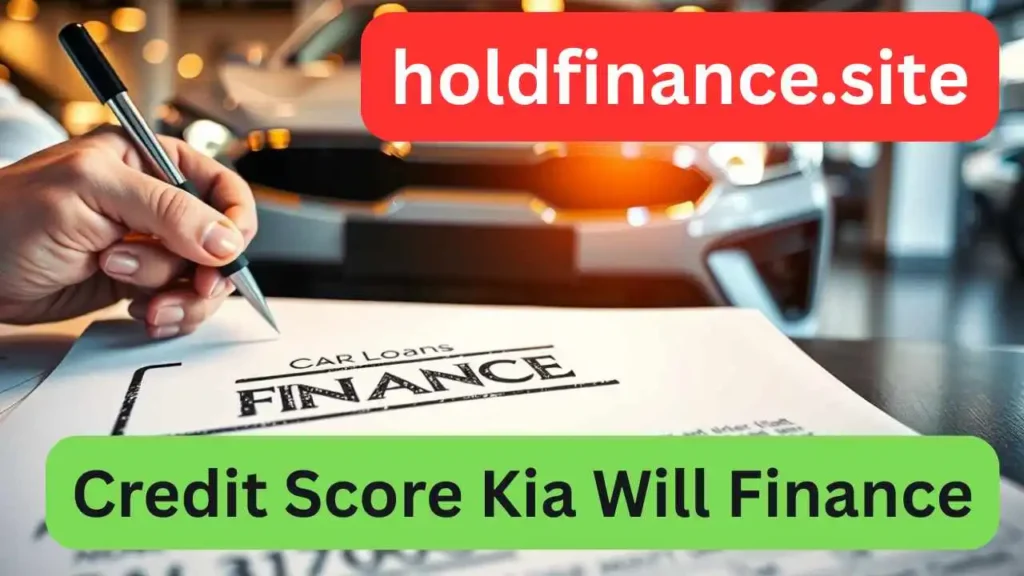 How Does Credit Score Kia Will Finance in 2025